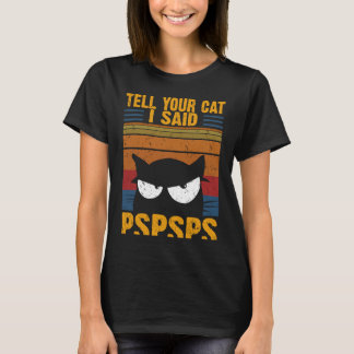 T-shirt Vintage chat Dites à votre chat J'ai dit PSPSPS Sa