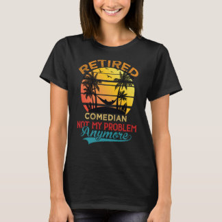 T-shirt Vintage Comédien Retraité Pas Mon Problème Plus Re