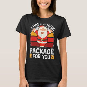 T-shirt Vintage J'ai un paquet énorme pour vous Père Noël 