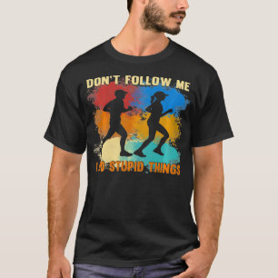 T-shirt Vintage Ne me suivez pas Je fais des choses idiote