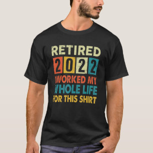 T-shirt Vintage Retraité 2022 J'Ai Travaillé Toute Ma Vie