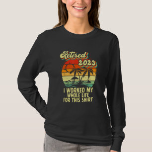 T-shirt Vintage Retraité 2023 J'Ai Travaillé Toute Ma Vie