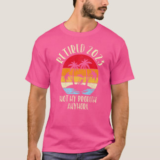 T-shirt Vintage Retraité 2023 Plus mon problème