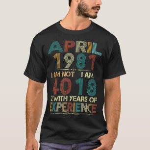 T-shirt Vintage Retro avril 1981 40e anniversaire 40 ans O