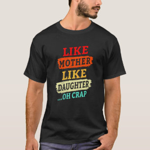 T-shirt Vintage Rétro Comme Mère Comme Fille Oh Crap F
