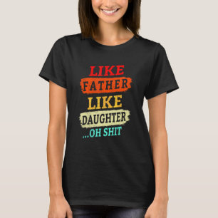 T-shirt Vintage Retro Comme Père Comme Fille Oh Crap F