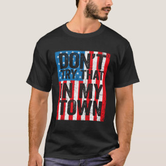 T-shirt Vintage Retro N'Essaie Pas Ça Dans Ma Ville Americ