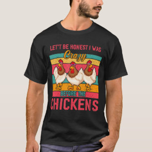 T-shirt Vintage Sois Honnête J'Étais Fou Avant Les Poulets