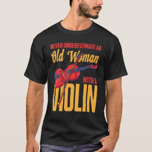 T-shirt Violoniste Ne Sous-Estime Jamais Une Vieille Femme