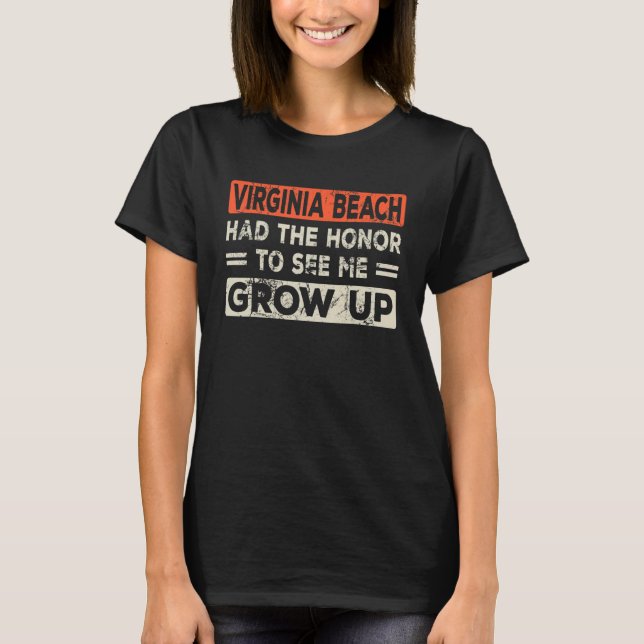 T-shirt Virginia Beach A Eu L'Honneur De Me Voir Grandir (Devant)