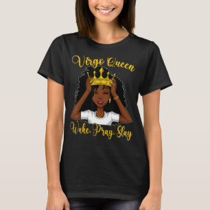 T-shirt Virgo Black Queen Wake Pray Slay Zodiac Anniversai
