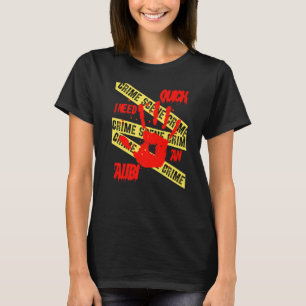 T-shirt Vite J'Ai Besoin D'Une Enquête Sur La Scène Des Cr