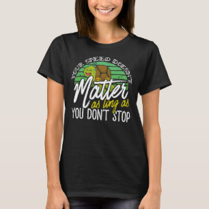 T-shirt Vitesse Doesnu2019t Matter Continuer à aller Tortu