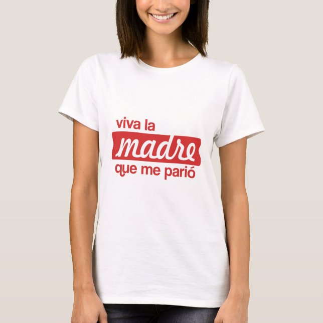 T-shirt Viva la madre que me parió (Devant)