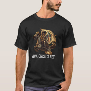 T-shirt Vive Cristo Rey Guadalupe catholiques Cristeros 1