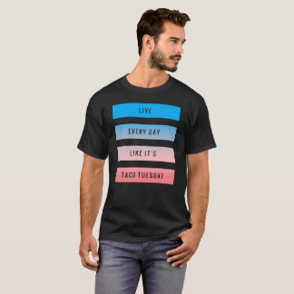 T-shirt Vivent chaque jour comme c'est taco mardi - barrez