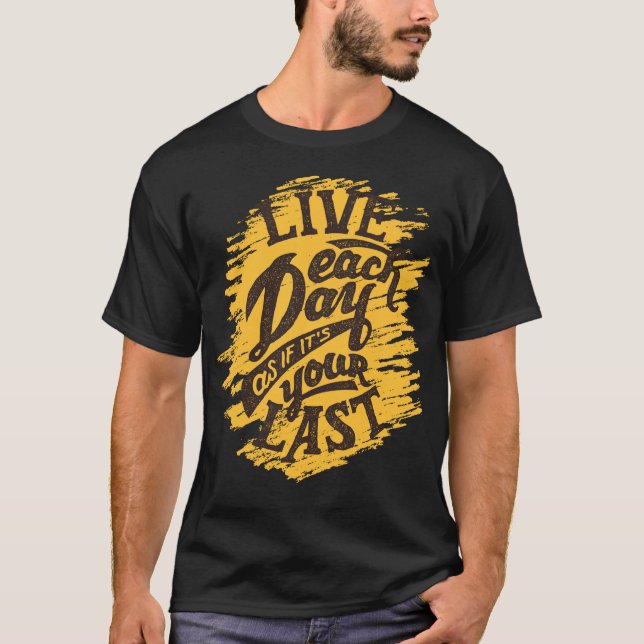 T-shirt Vivent chaque jour comme T-Shir de vos dernier (Devant)