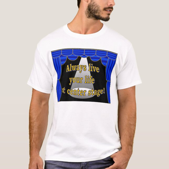 T-shirt Vivent toujours votre vie au centre de la scène (Devant)