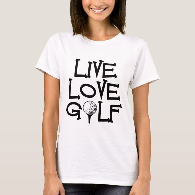 T-shirt Vivez, aimez, jouez au golf (Devant)