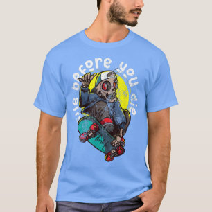 T-shirt Vivez Avant De Mourir Pensez Moins Skeleton Skelet