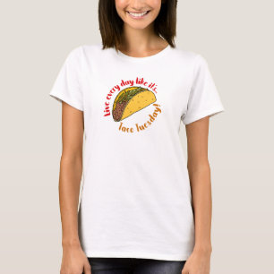 T-shirt Vivez chaque jour comme la nourriture mexicaine du