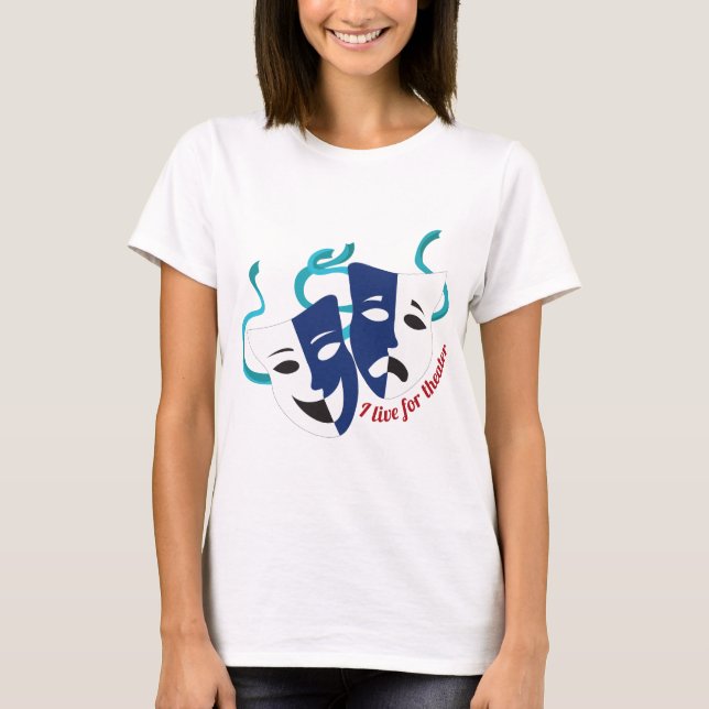 T-shirt Vivez pour le théâtre (Devant)