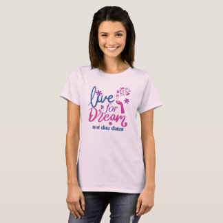 T-shirt Vivez pour les rêves, pas pour les dates d'échéanc