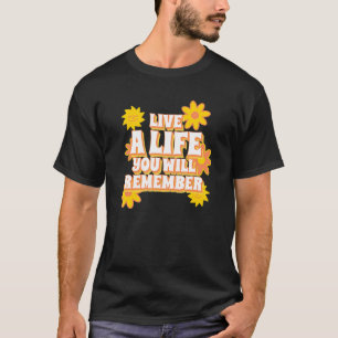 T-shirt Vivez Une Vie Que Vous Vous Souviendrez - Vivez Vo