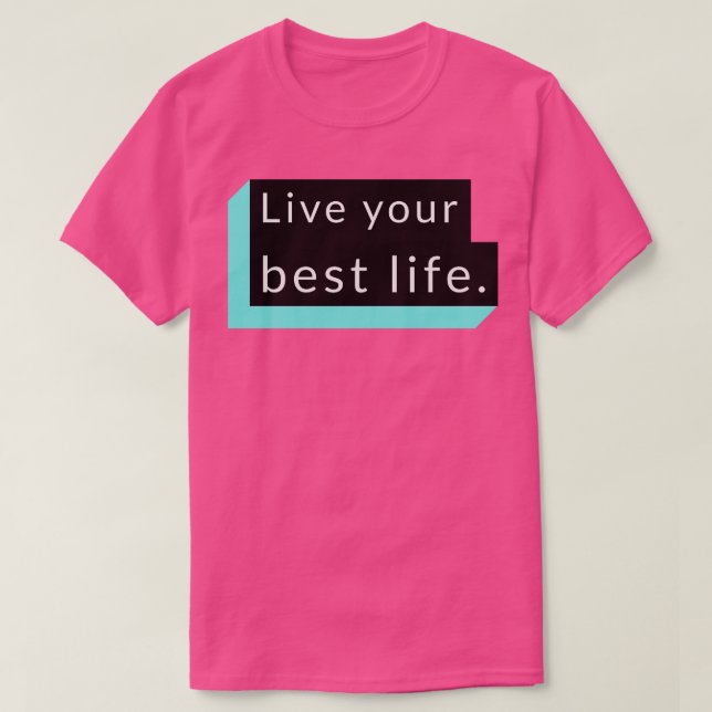 T-shirt Vivez votre meilleure vie 20 (Design devant)