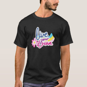 T-shirt Vivez votre rêve Message inspirant positif Motivat