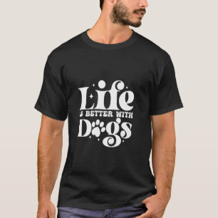 T-shirt Vivre avec un chien est mieux Paw Fan de chien Dre