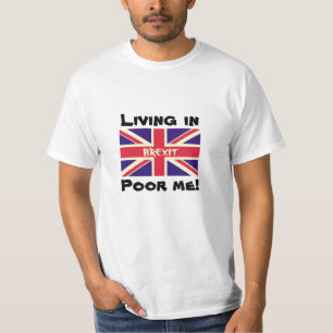 T-shirt Vivre dans le Brexit, Pauvres-moi Rester une chemi