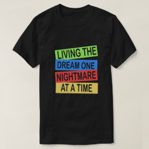 T-shirt vivre le rêve un cauchemar à la fois