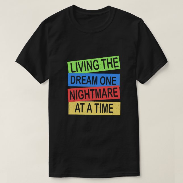 T-shirt vivre le rêve un cauchemar à la fois (Design devant)