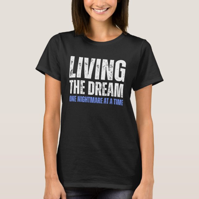 T-shirt Vivre Le Rêve Un Nightmare À Une Détresse (Devant)