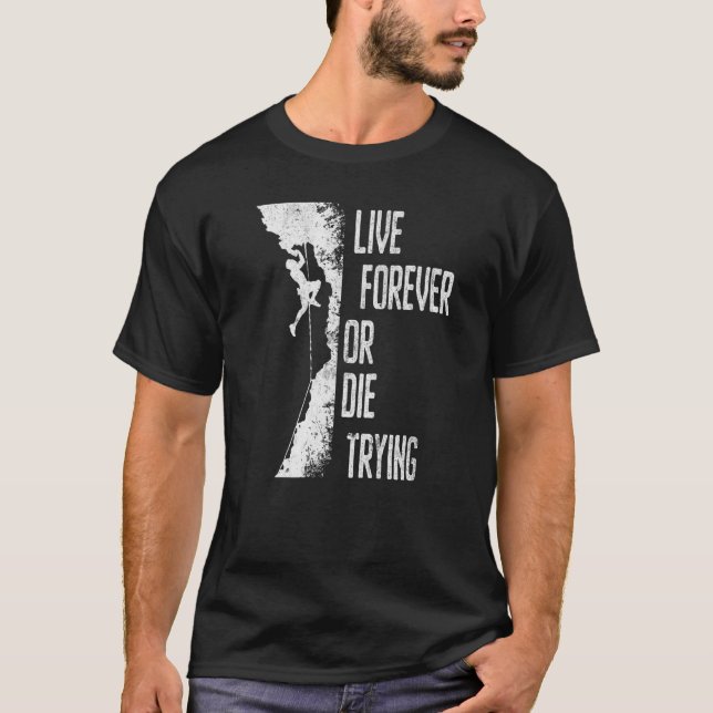 T-shirt Vivre Pour Toujours Ou Mourir Tentant De Boulder (Devant)