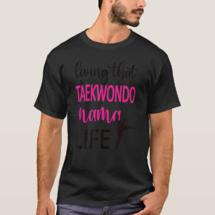 T-shirt Vivre que Taekwondo Mama Vie Taekwondo Maman