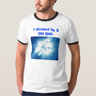 T-shirt vlcsnap-224093, je me suis divisé par 0OH SHI-