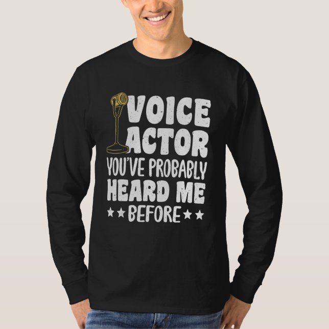T-shirt Voice Actor Youve Probably Heard Me Before_1 (Devant)