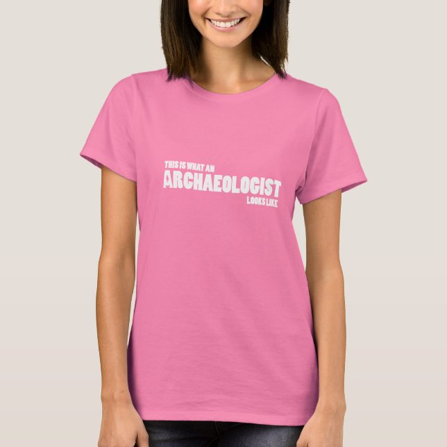 T-shirt "Voici à quoi ressemble un archéologue" (Devant)