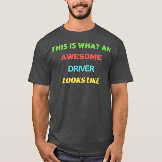 T-shirt Voici À Quoi Ressemble Un Conducteur Génial 40