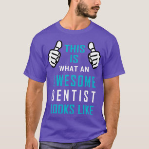 T-shirt Voici à quoi ressemble un Dentiste génial