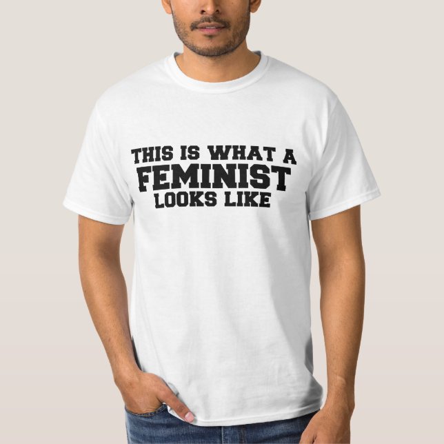 T-shirt Voici à quoi ressemble un féministe (Devant)