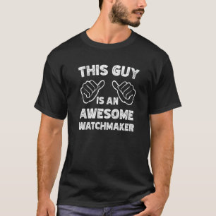 T-shirt Voici à quoi ressemble un horloger génial