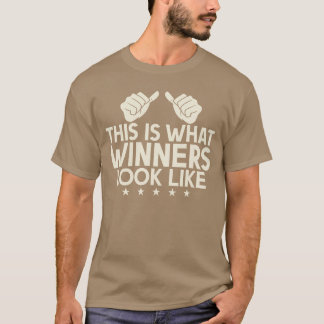 T-shirt Voici à quoi ressemblent les gagnants en gagnant l