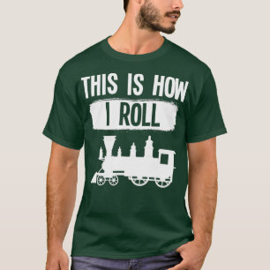 T-shirt Voici Comment je roule Modèle Railroad Steam Stati