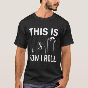 T-shirt Voici comment je roule Pole vault athelte pole sau