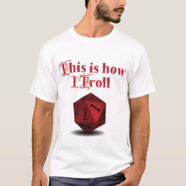 T-shirt Voici comment je Troll - Critique Hit RPG Dice