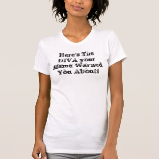 T-shirt Voici la DIVA votre maman Warned You… - customisé