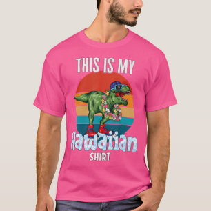 T-shirt Voici Ma Chemise Hawaïenne. T-Rex Dinosaur Hawaïen